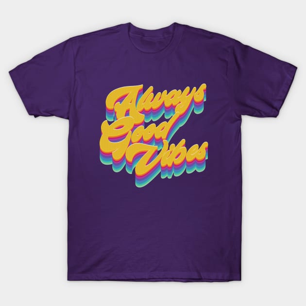 Always Good Vibes - 70s Aesthetic T-Shirt by Whimsical Thinker